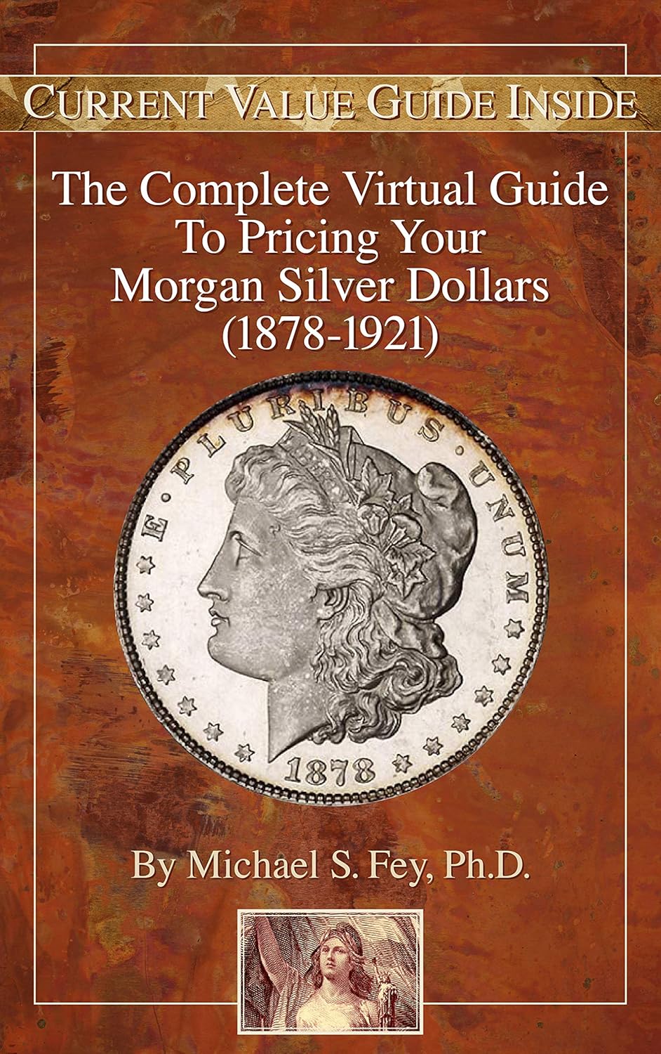 The Complete Virtual Guide to Pricing Your Morgan Silver Dollars (1878-1921)      Kindle Edition