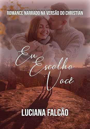 Eu escolho você: Romance narrado na versão do Christian (Box Irmãos Chevalier Livro 3)