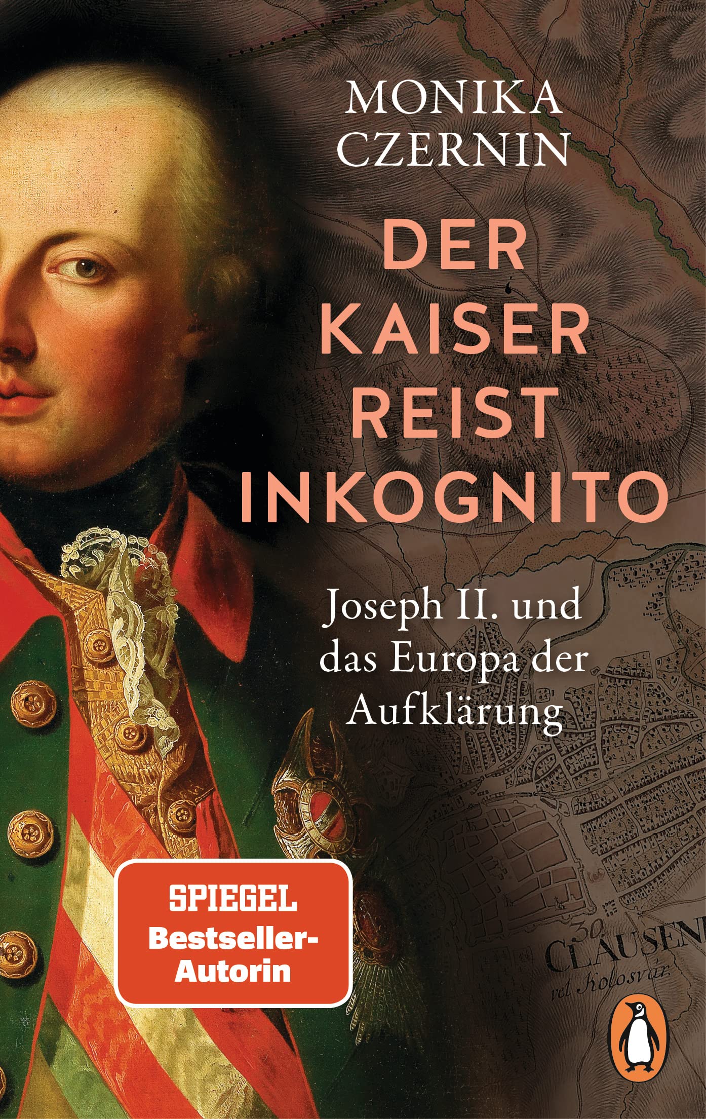 Der Kaiser reist inkognito: Joseph II. und das Europa der Aufklärung - Ausgezeichnet mit dem Friedrich-Schiedel-Literaturpreis – jetzt im Taschenbuch