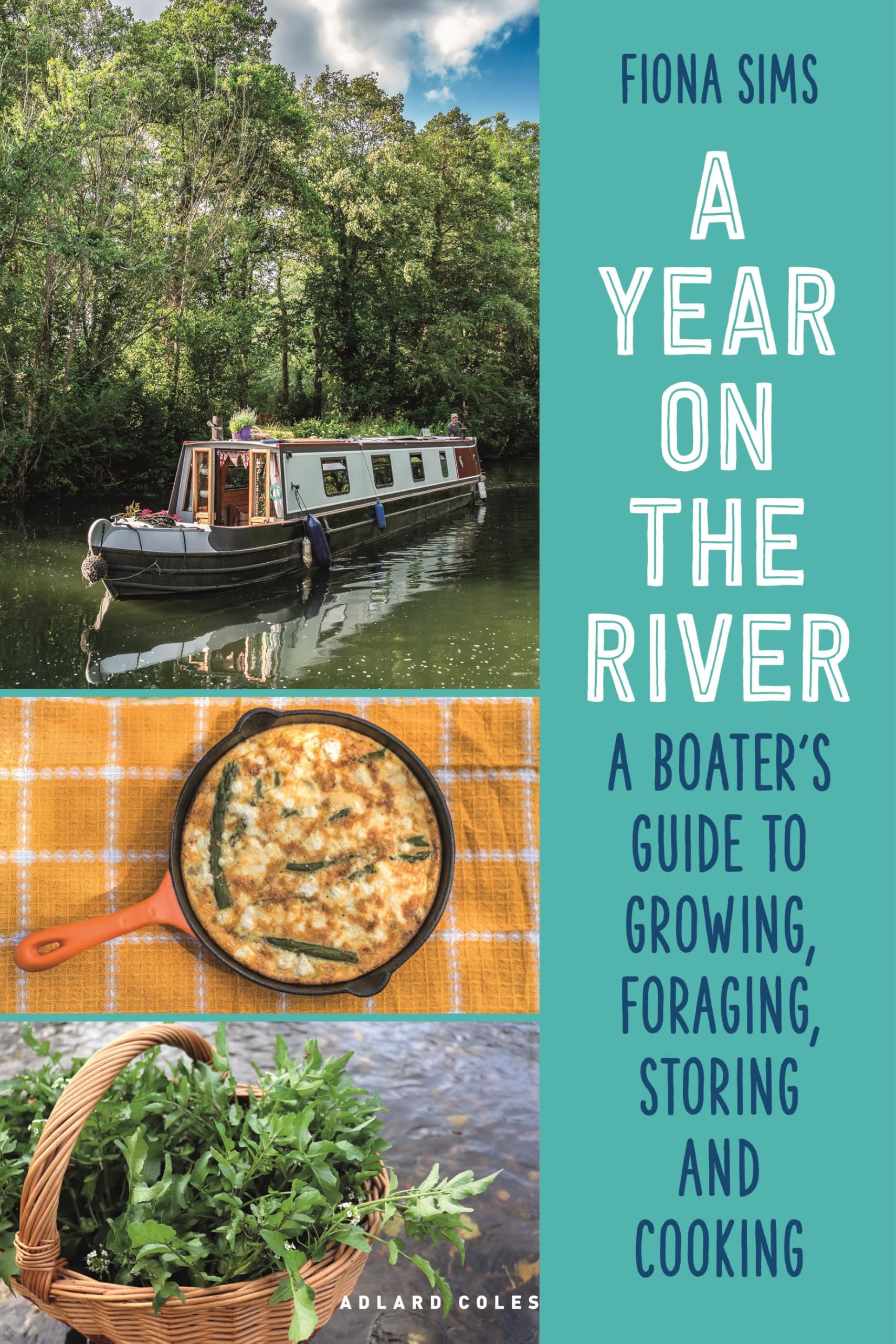 A Year on the River : A Boaters Guide to Growing, Foraging, Storing and Cooking