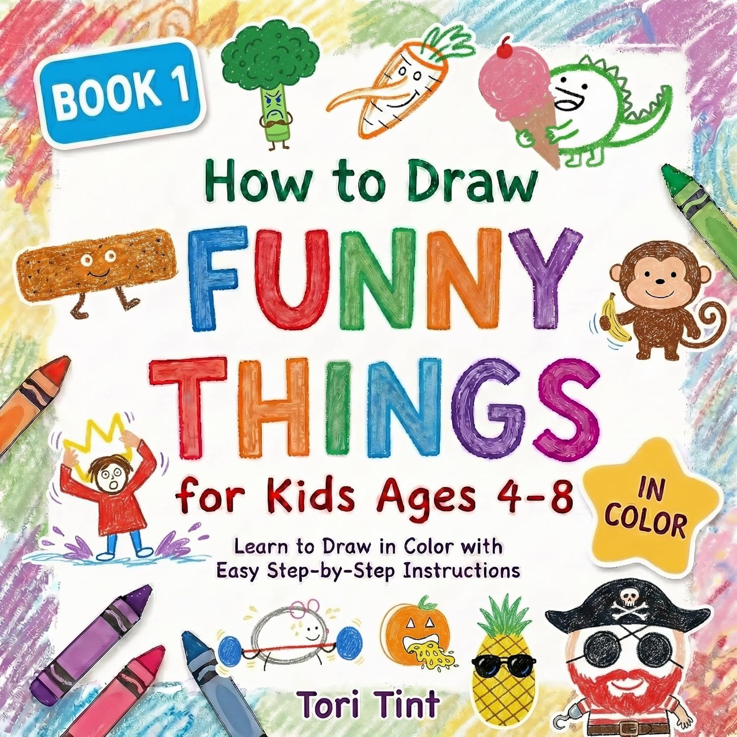 How to Draw Funny Things for Kids Ages 4-8: Learn to Draw in Color with ...