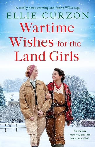 Wartime Wishes for the Land Girls: A totally heart-warming and festive WW2 saga (A Village at War)
