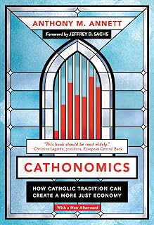 Cathonomics: How Catholic Tradition Can Create a More Just Economy