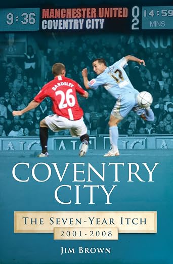 Coventry City: The Seven-Year Itch 2001-2008