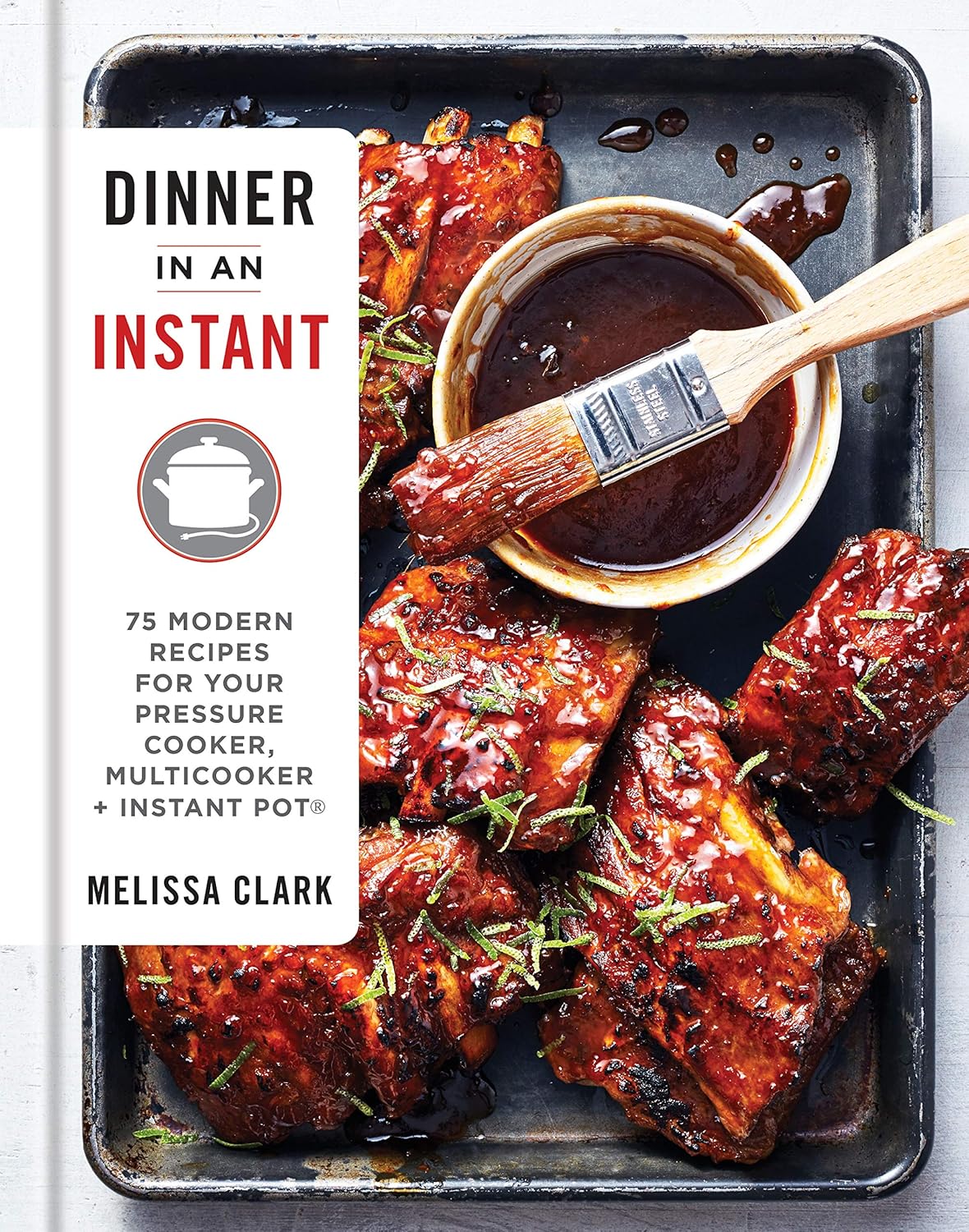 Dinner in an Instant: 75 Modern Recipes for Your Pressure Cooker, Multicooker, and Instant Pot® : A Cookbook      Kindle Edition