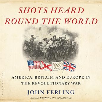Shots Heard Round the World Audiobook by John Ferling