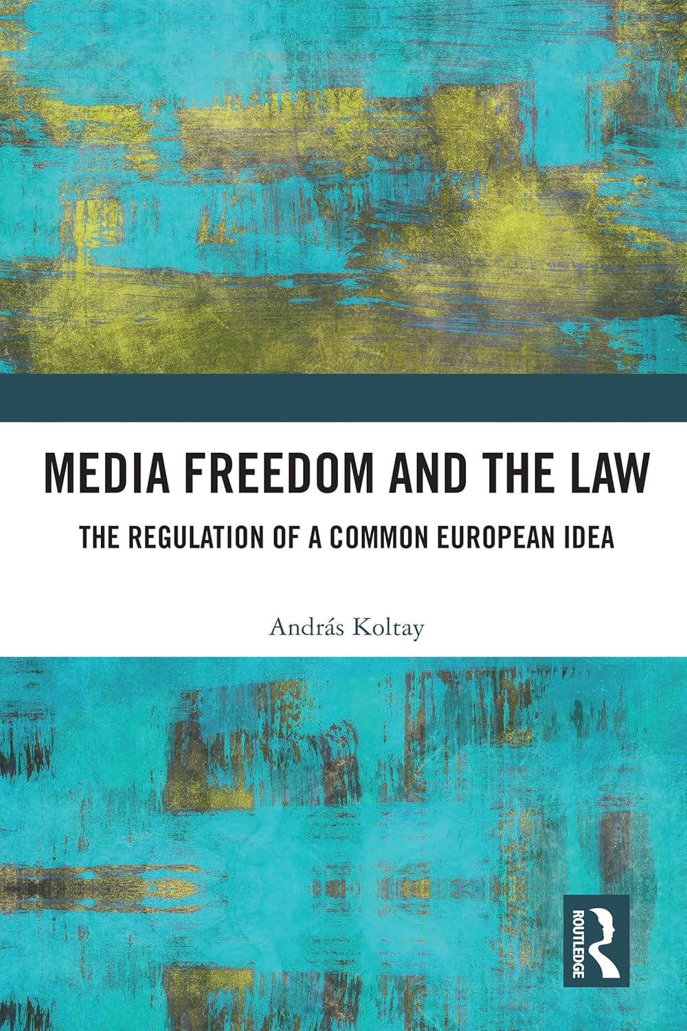 Media Freedom and the Law: The Regulation of a Common European Idea