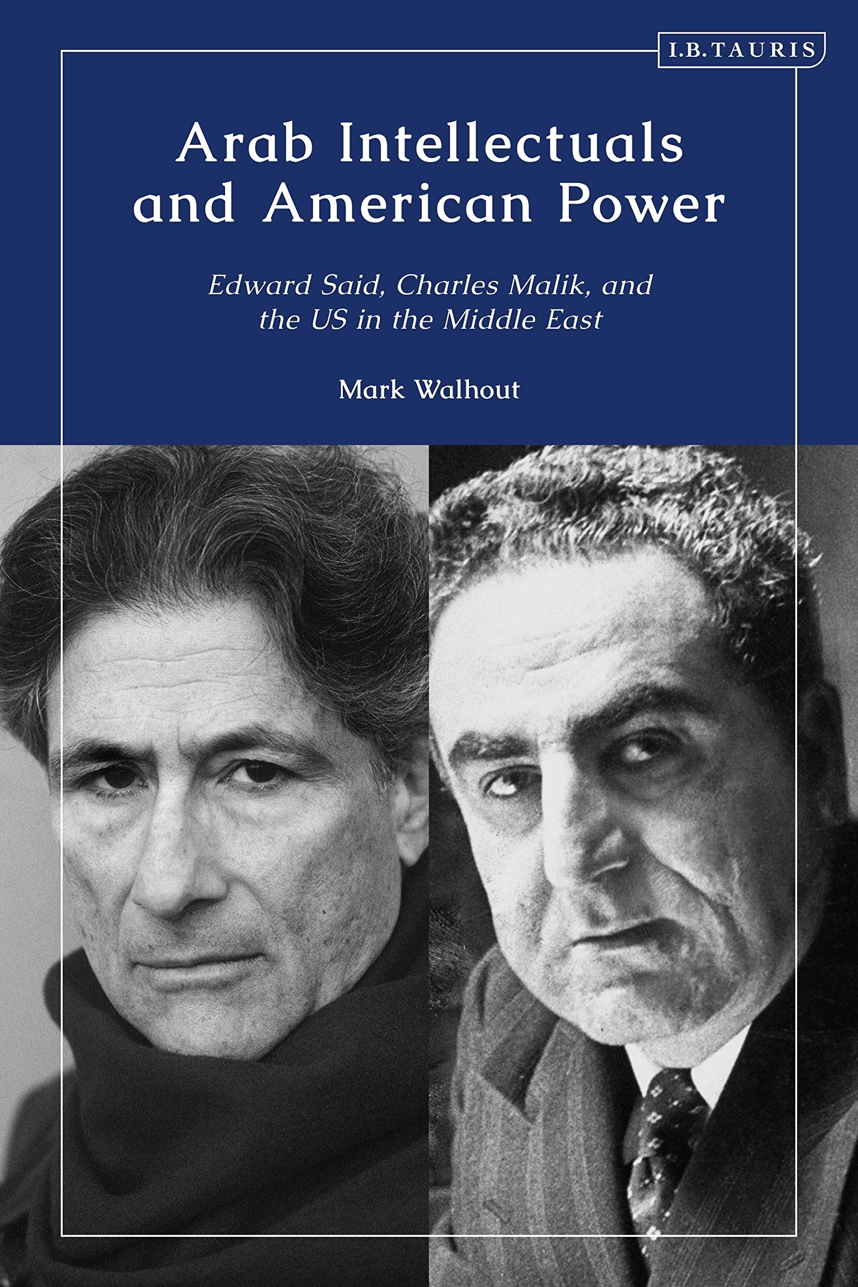 Buy Arab Intellectuals and American Power: Edward Said, Charles Malik, and the US in the Middle East — BookShops.in