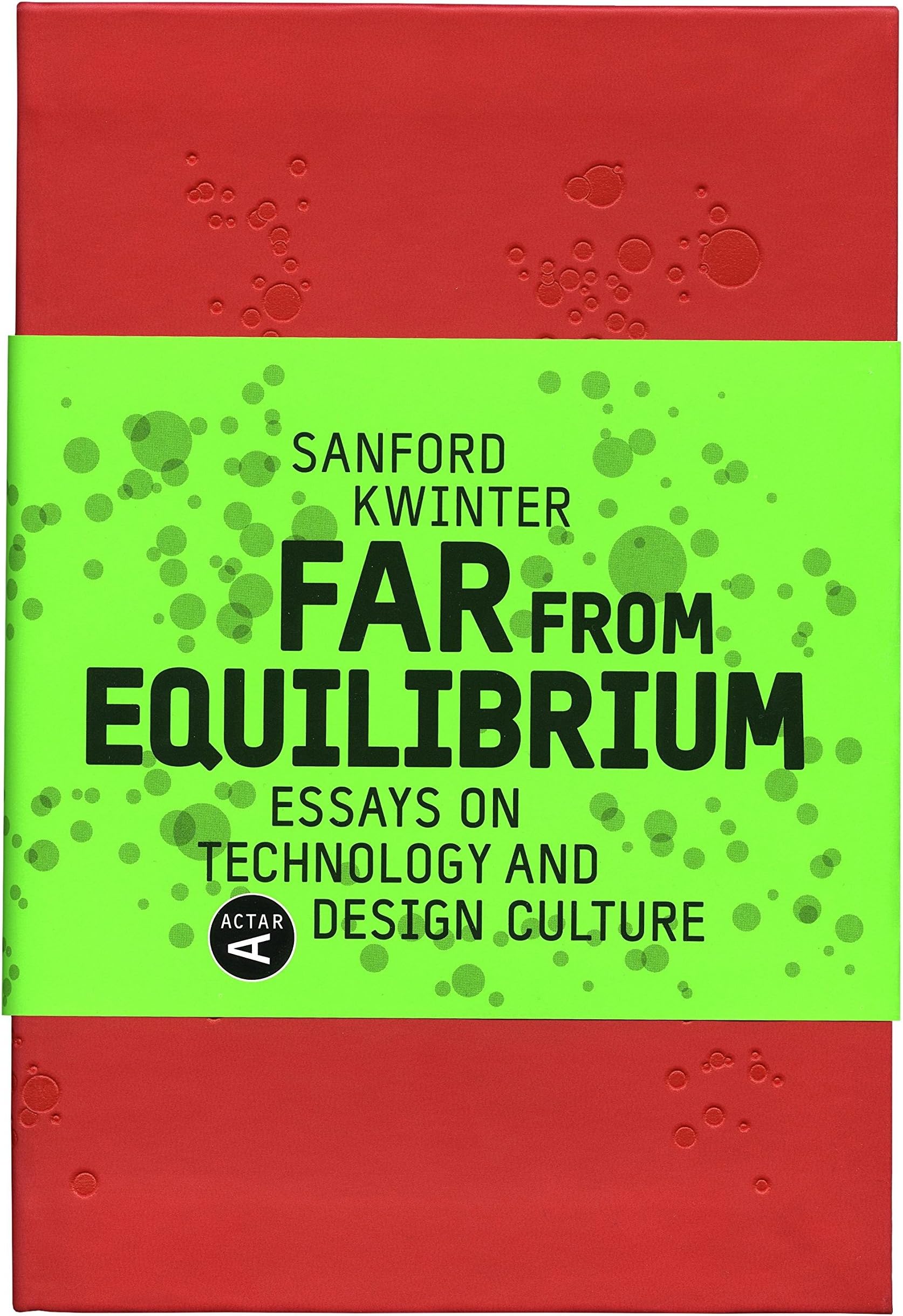 Far from Equilibrium: Essays on Technology and Design Culture