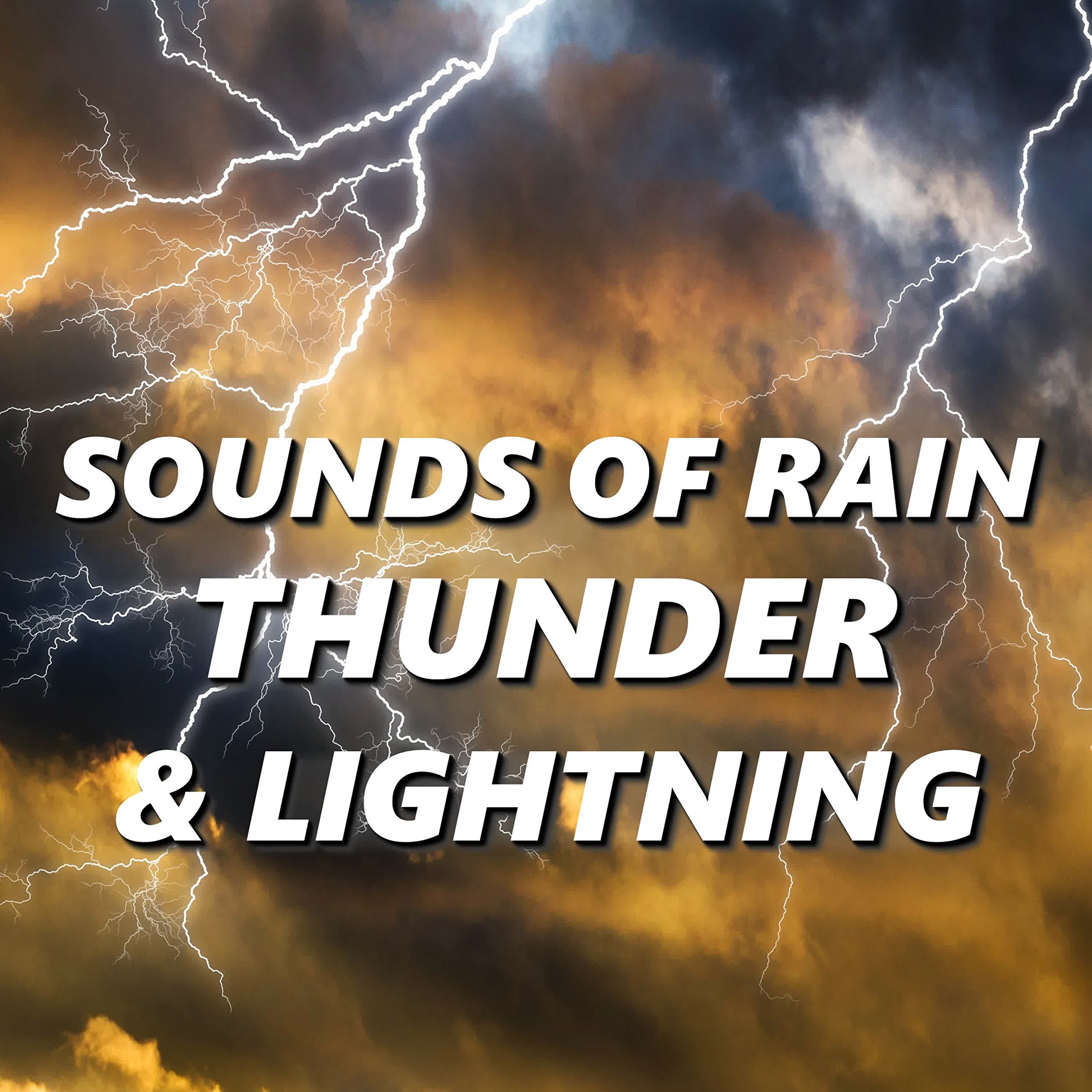 Sounds Of Rain, Thunder & Lightning