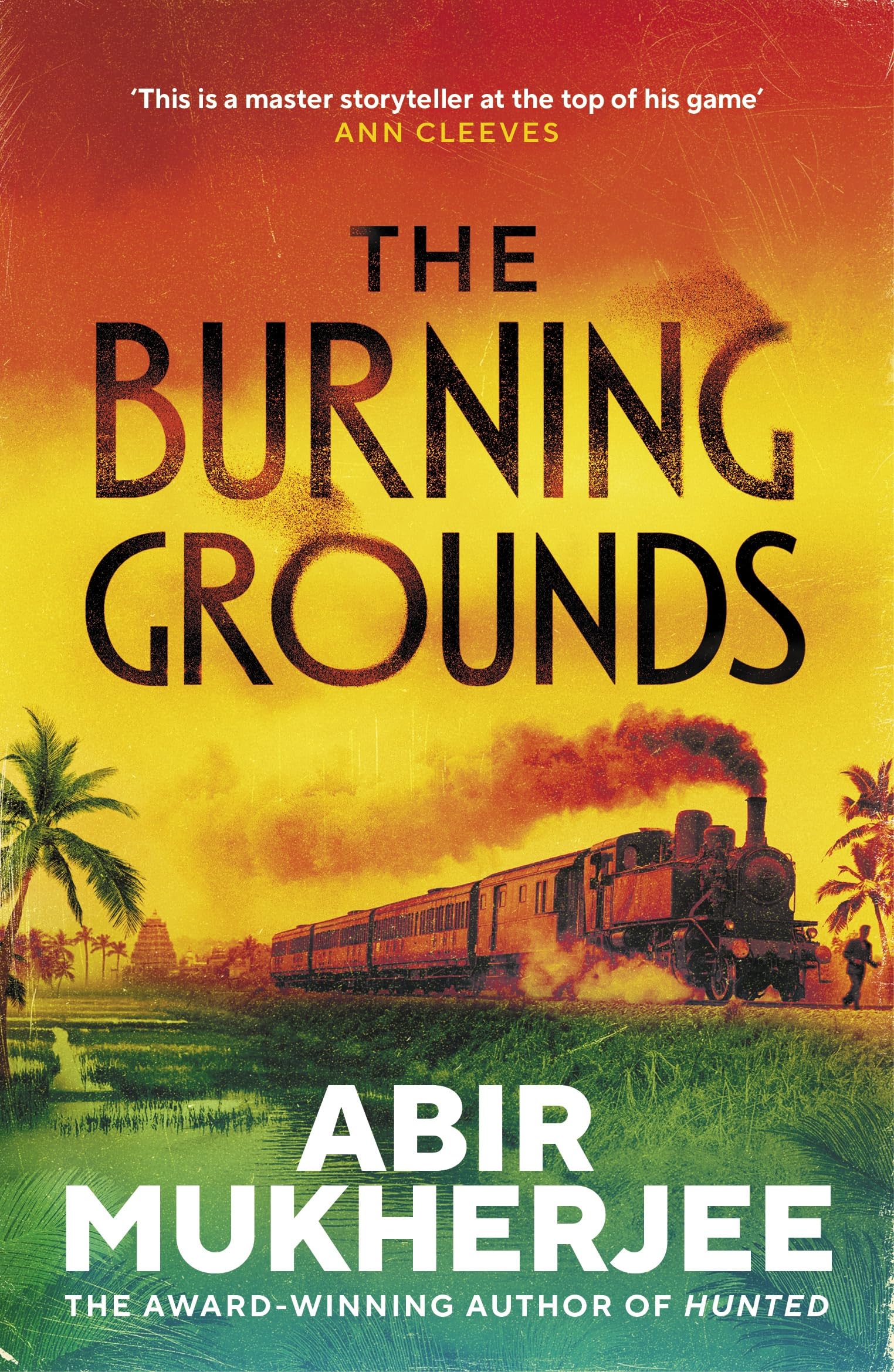 The Burning Grounds: The gripping new mystery from the author of British Book Awards Crime Thriller of the Year 2025 HUNTED