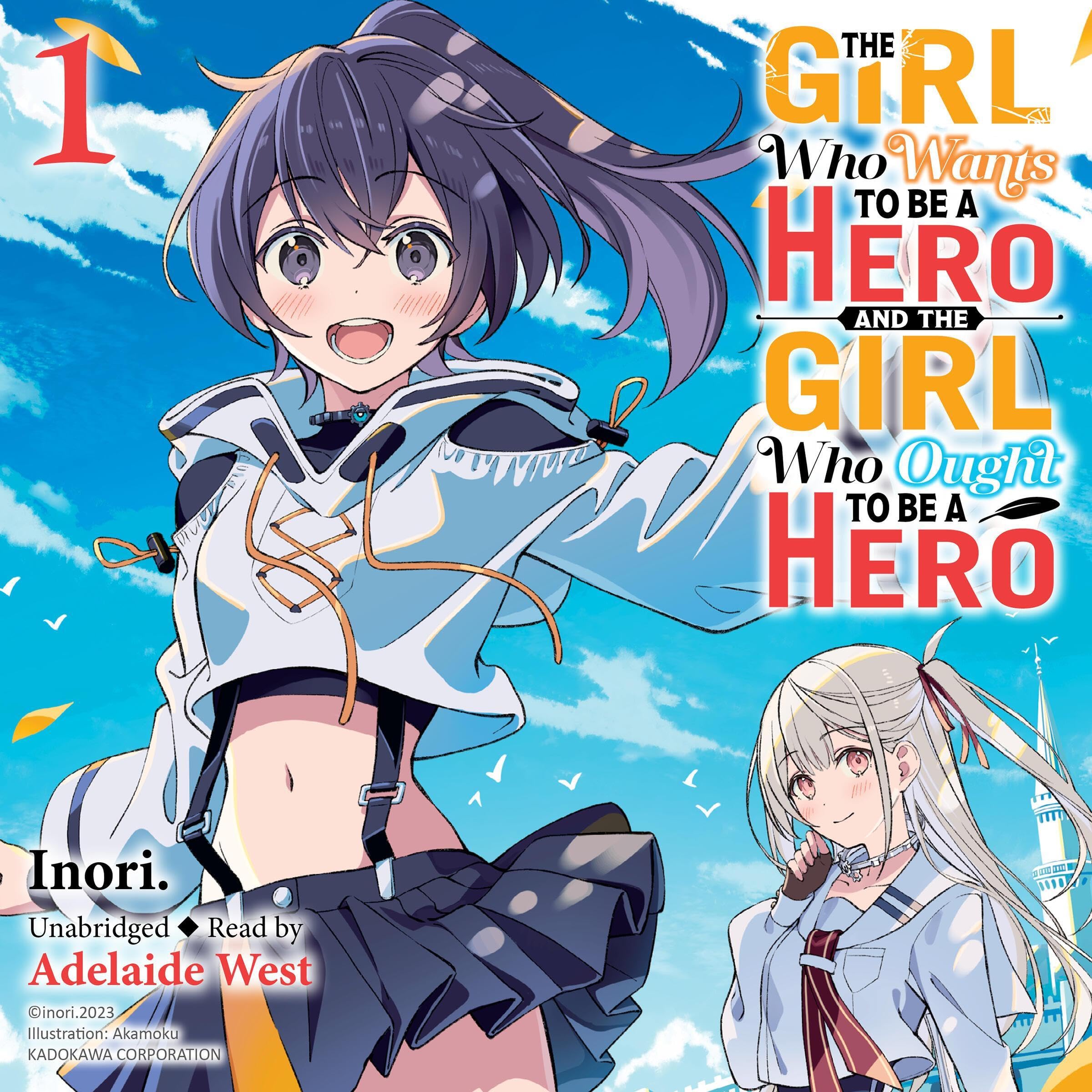 Cover art for The Girl Who Wants to Be a Hero and the Girl Who Ought to Be a Hero, Vol. 1