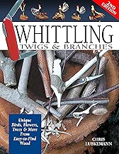 Whittling Twigs & Branches, 2nd Edition: Unique Birds, Flowers, Trees & More from Easy-to-Find Wood (Fox Chapel Publishing) Step-by-Step, Create Unique Keepsakes & Gifts with Just Your Pocketknife