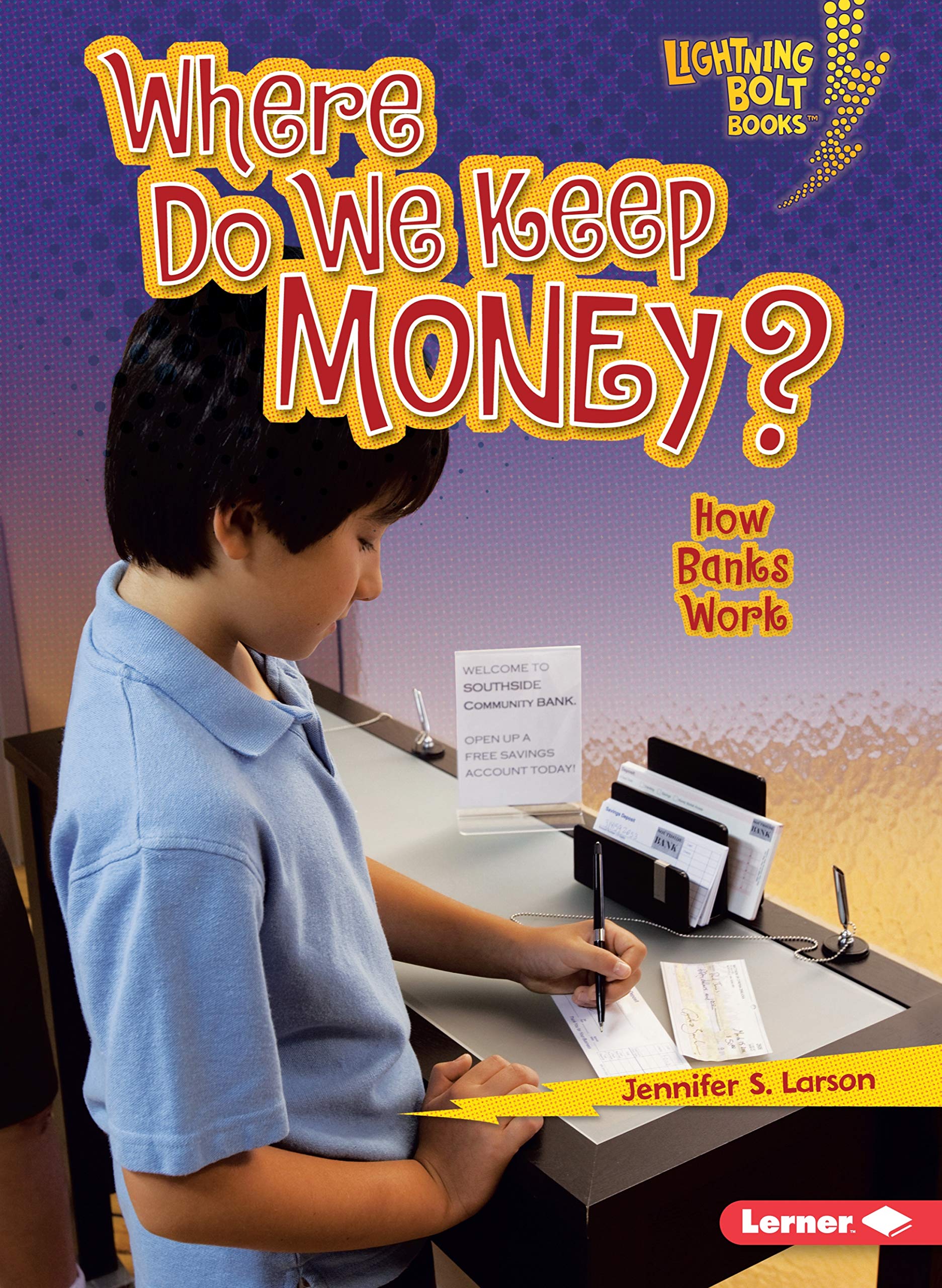 Where Do We Keep Money?: How Banks Work (Lightning Bolt Books (r) -- Exploring Economics)