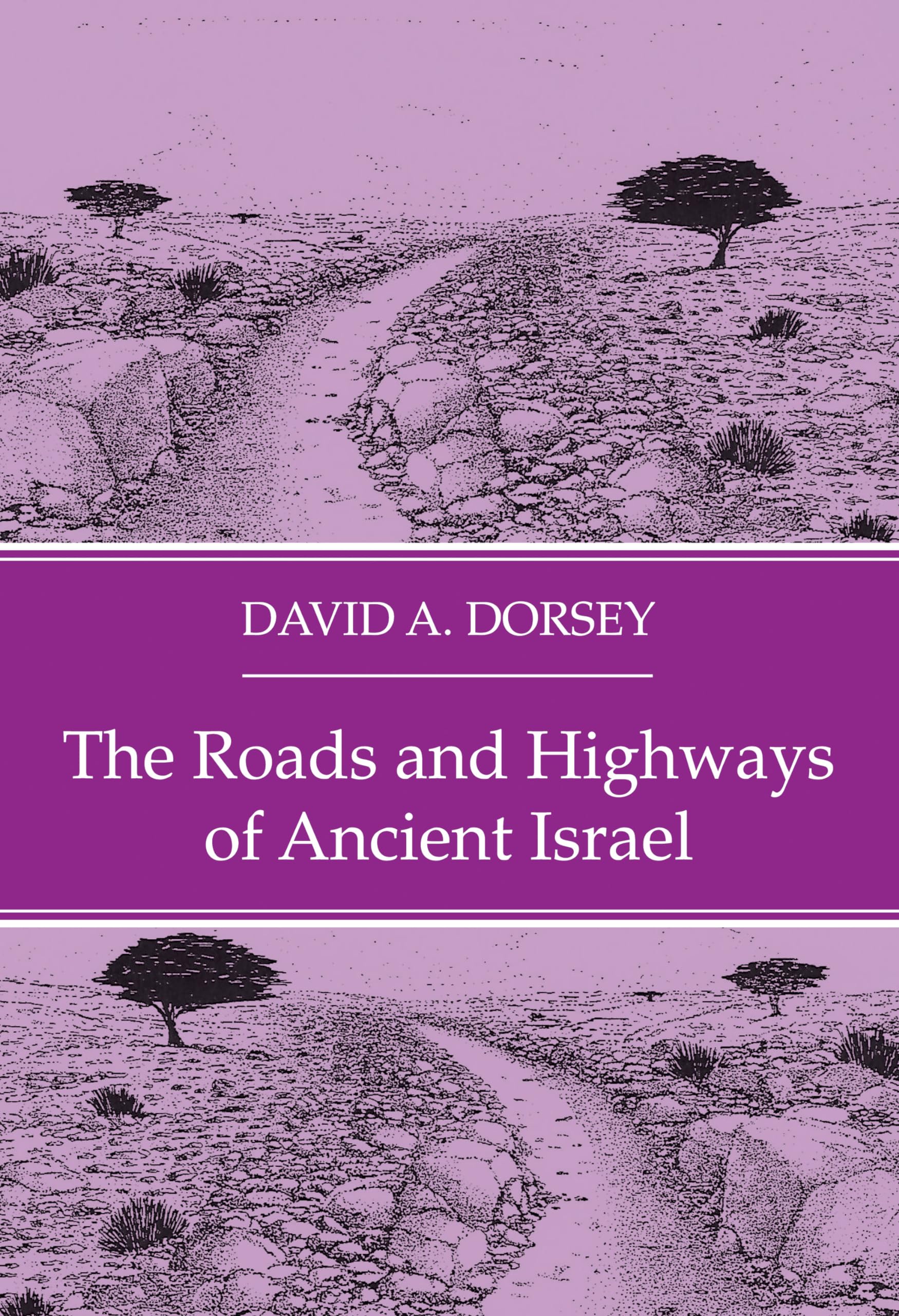 The Roads and Highways of Ancient Israel (The Asor Library of Biblical and Near Eastern Archaeology)