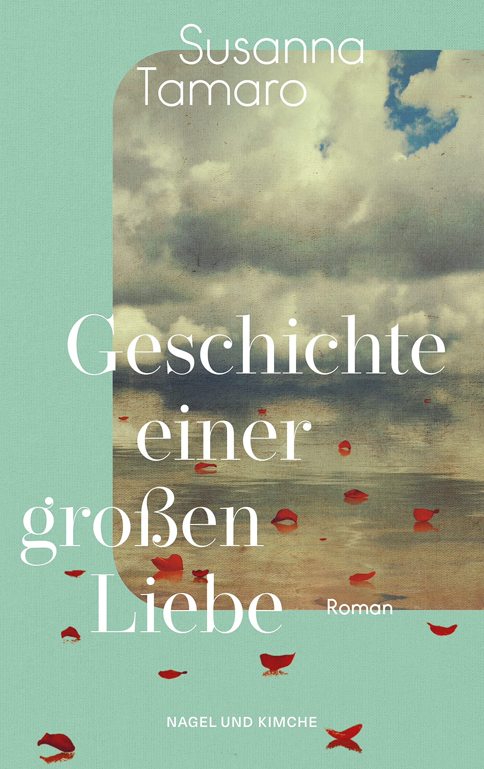 Geschichte einer großen Liebe: Berührende Liebesgeschichte über Verlust, Hoffnung und persönliche Reife | Italienische Bestsellerautorin