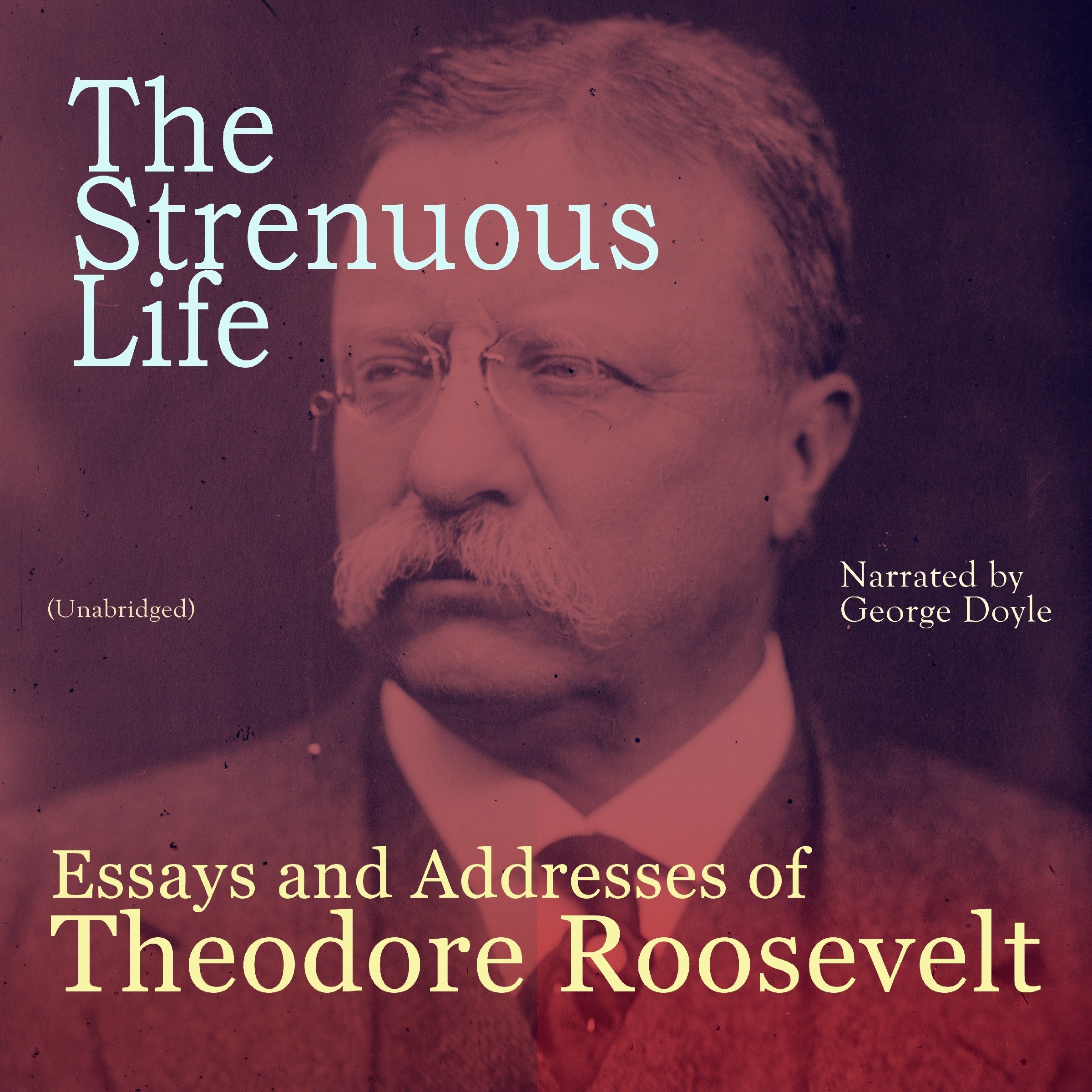 Cover art for The Strenuous Life: Essays and Addresses of Theodore Roosevelt