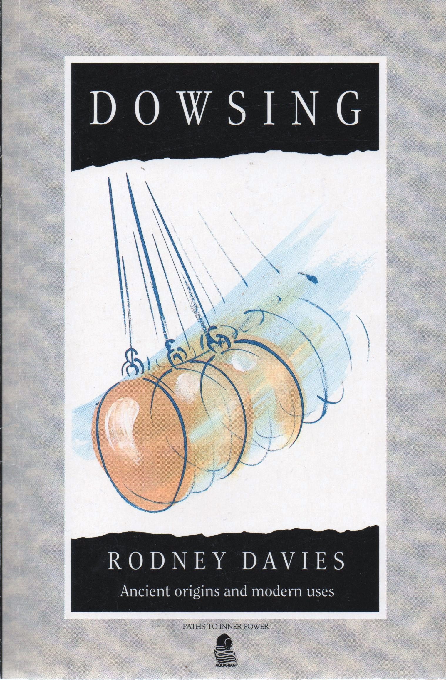 Buy Dowsing: Ancient Origins and Modern Uses (Paths to Inner Power S.) — BookShops.in