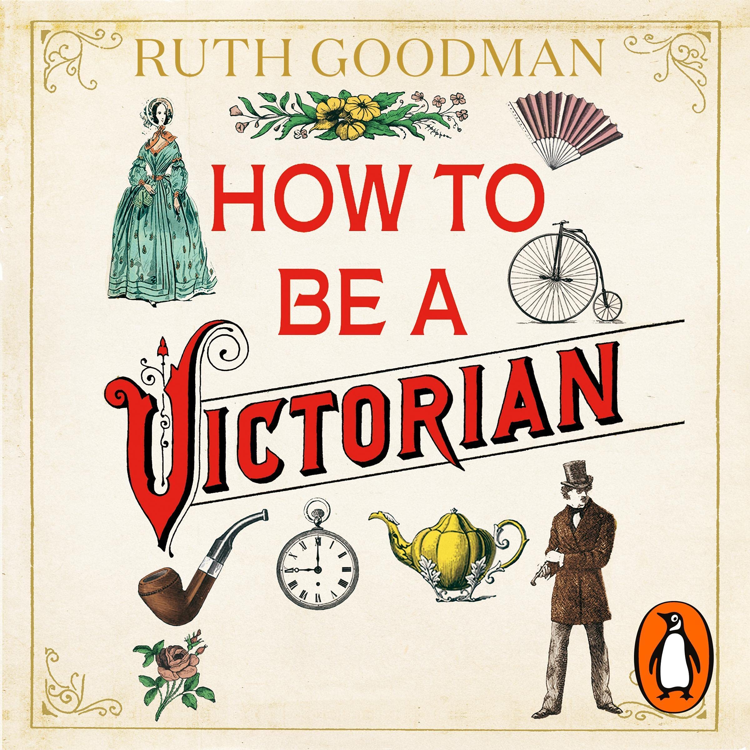 How to Be a Victorian