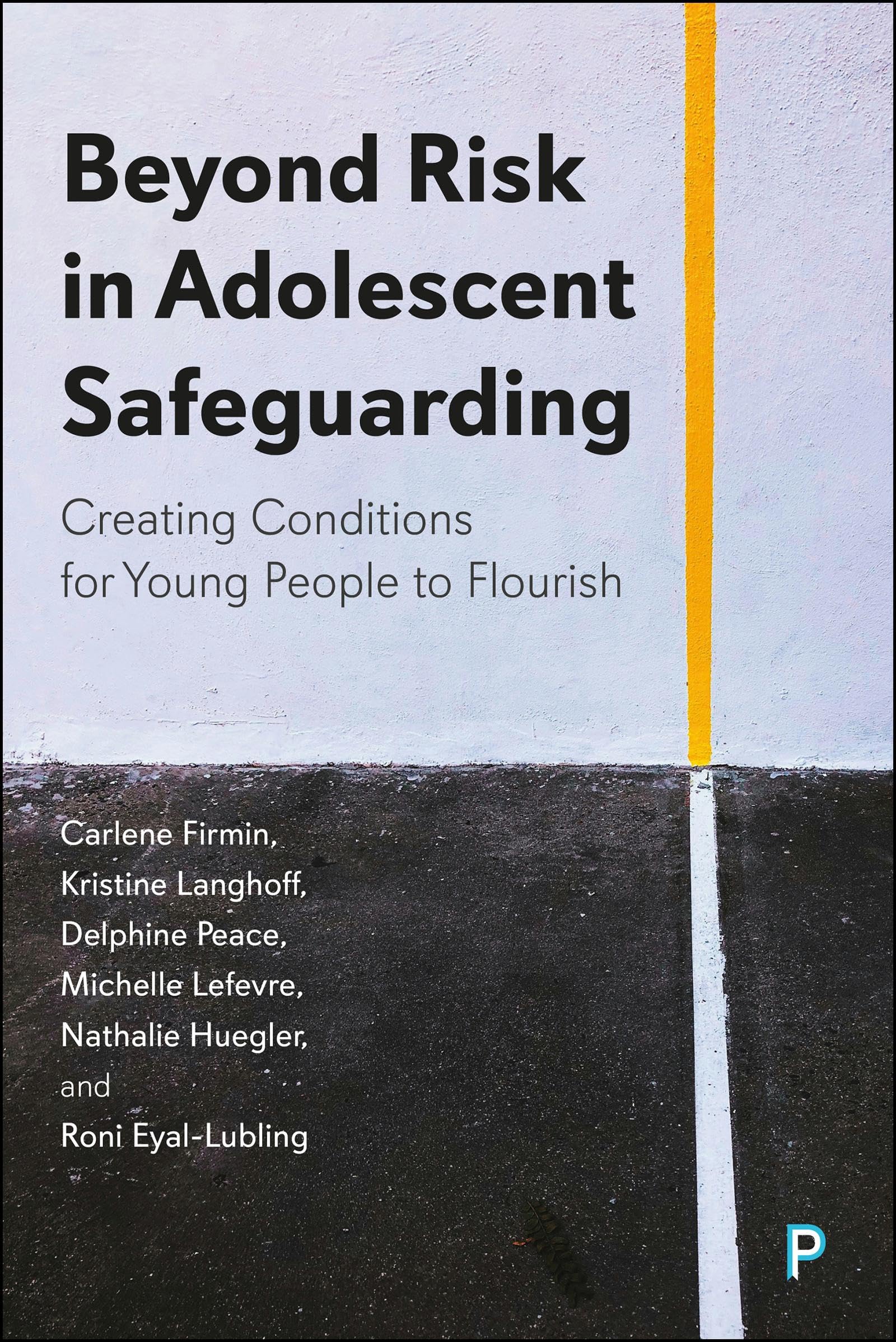 Beyond Risk in Adolescent Safeguarding: Creating Conditions for Young People to Flourish