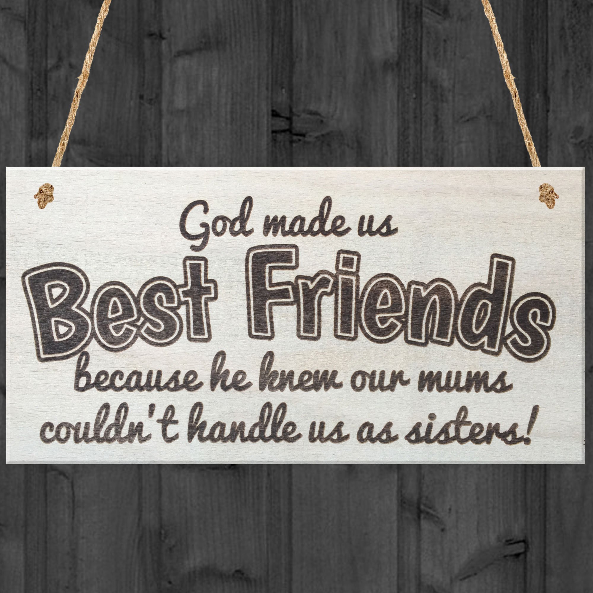 Red Ocean God Made Us Best Friends Because He Knew Our Mums Couldn't Handle Us As Sisters Novelty Friendship Hanging Wooden Plaque Best Friend Gift