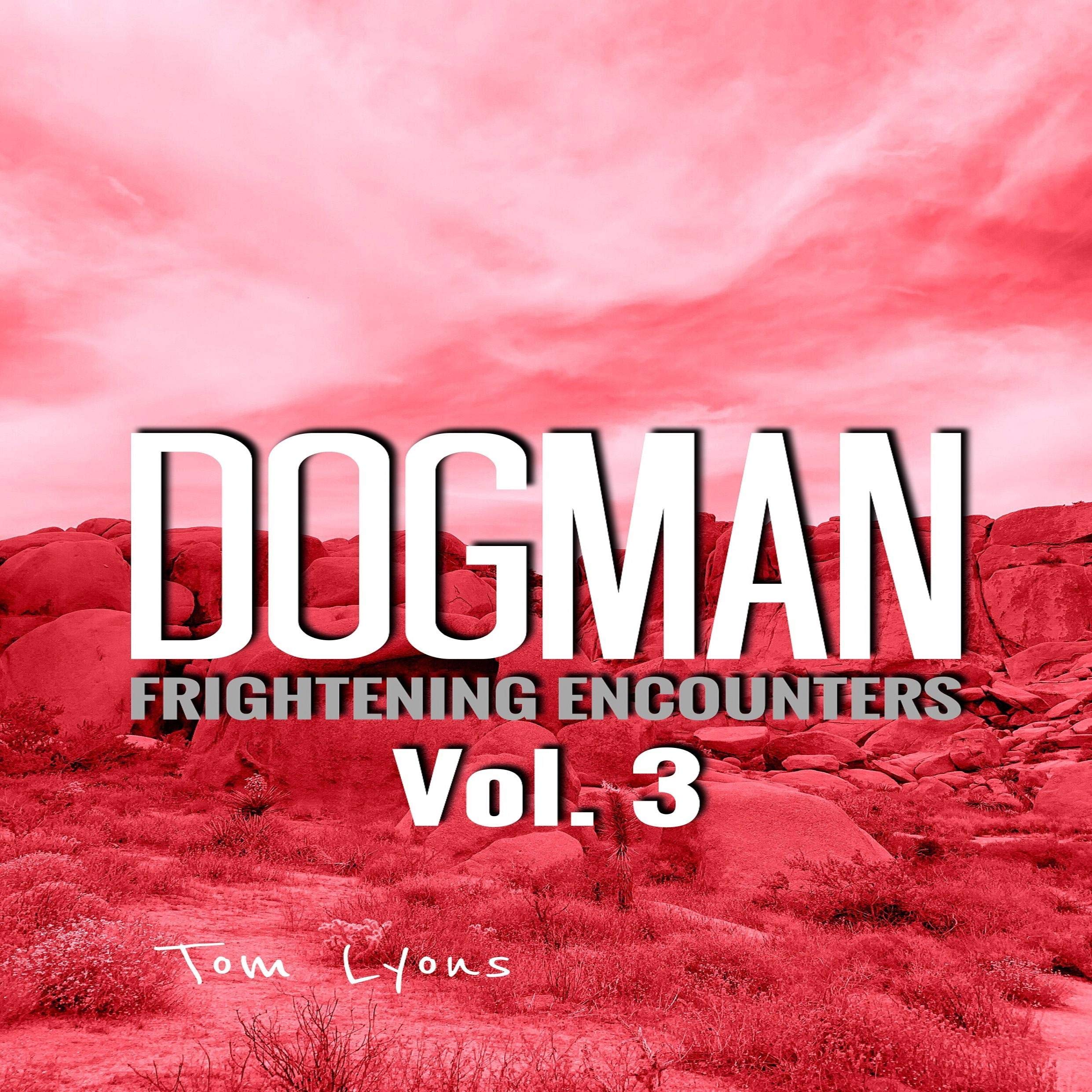 Cover art for Dogman Frightening Encounters - Vol. 3