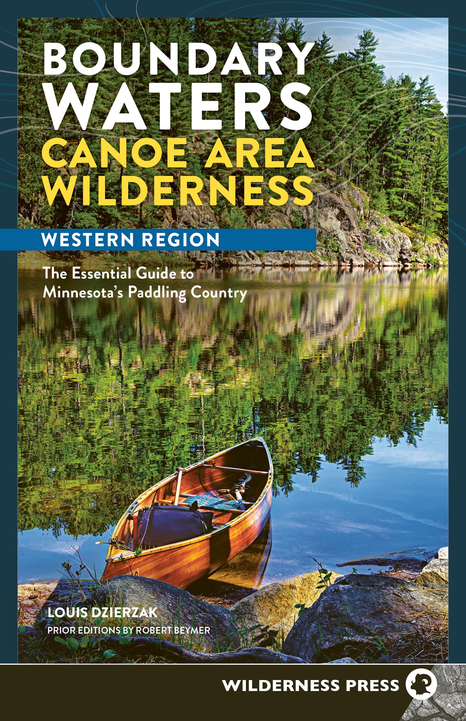 Boundary Waters Canoe Area Wilderness, Western Region: The Essential Guide to Minnesota’s Paddling Country (BWCAW Paddle Guides)