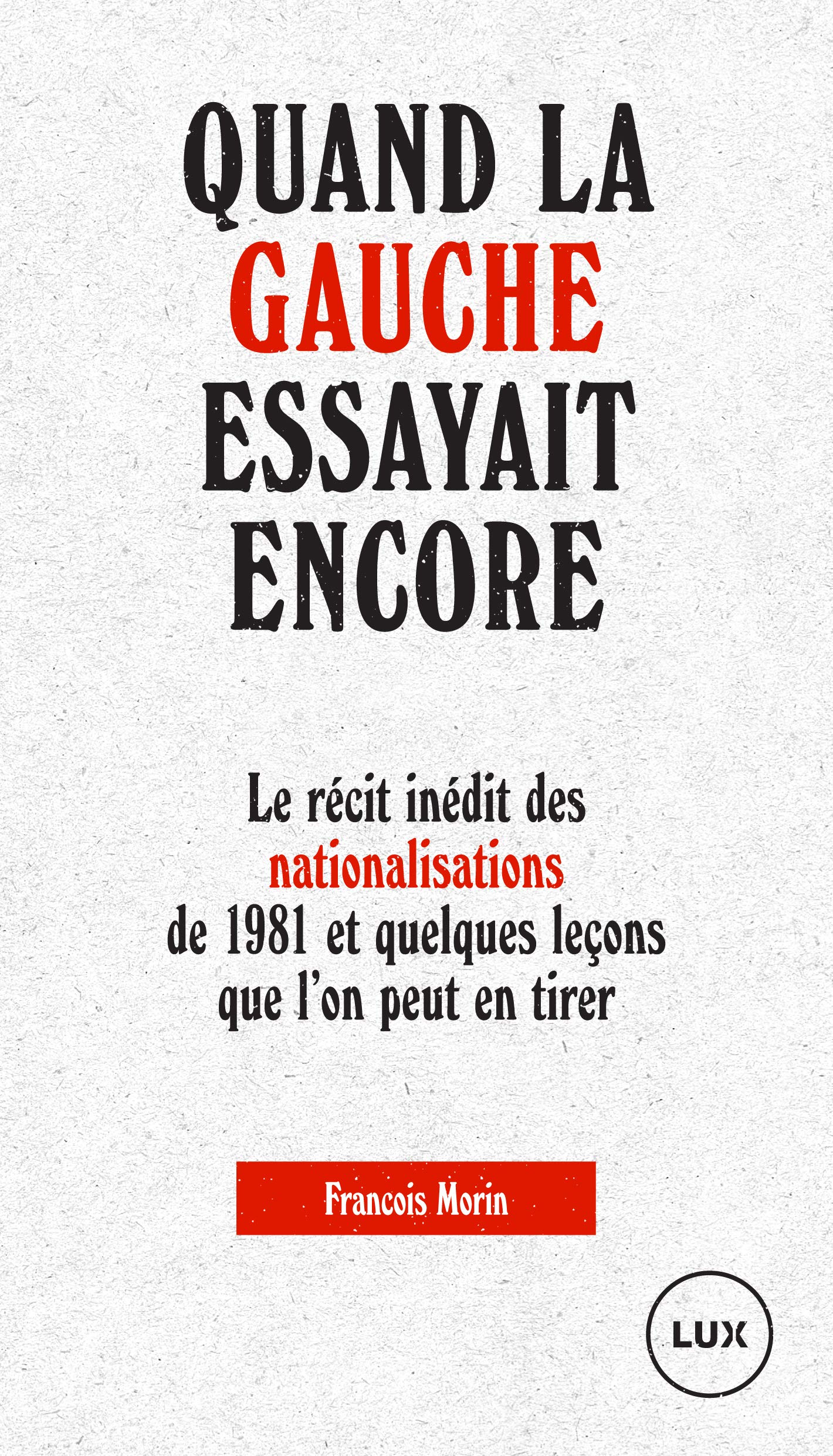Quand la gauche essayait encore - Le récit inédit des nation (LUX) (French Edition)