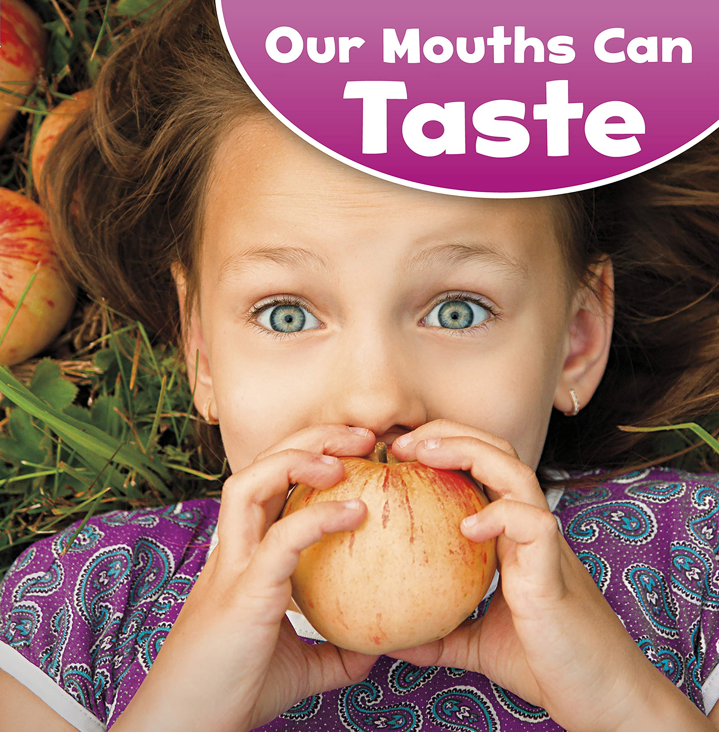 Our Mouths Can Taste (Our Amazing Senses)