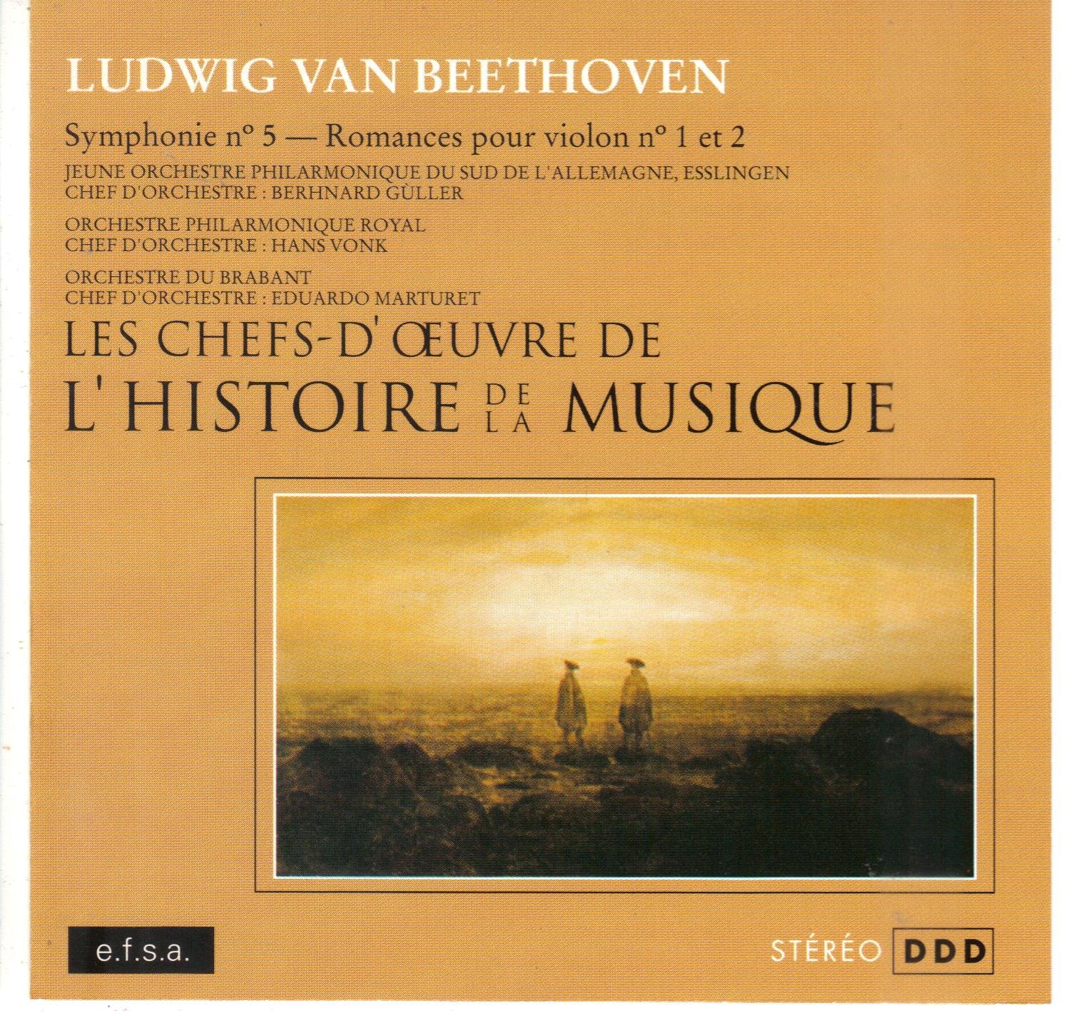 Ludwig Van BEETHOVEN Les CHEF D OEUVRE de L'Histoire de la MUSIQUE SYMPHONIE 5 [Audio CD] LUDWIG VAN BEETHOVEN; Jeune orchestre Philarmonique du sud de l Allemagne , Esslingen; Chef d orchestre Berhnard Guller Orchestre Philarmonique Royal; Chef d orchestre Hans Vonk Orchestre du Brabant; Chef d orchestre Eduardo Marturet; Berhnard Guller; Hans Vonk; Eduardo Marturet and Esslingen