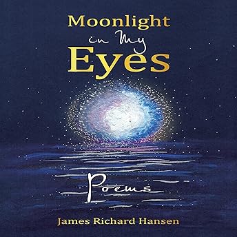 Moonlight in My Eyes Audiobook by James Richard Hansen episode artwork
