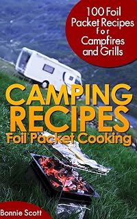 Camping Recipes: Foil Packet Cooking: (Camping Books) Foil Packets Cookbook for Camping and Grills (English Edition)
