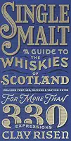 Single Malt: A Guide to the Whiskies of Scotland: Includes Profiles, Ratings, and Tasting Notes for More Than 330 Expressions