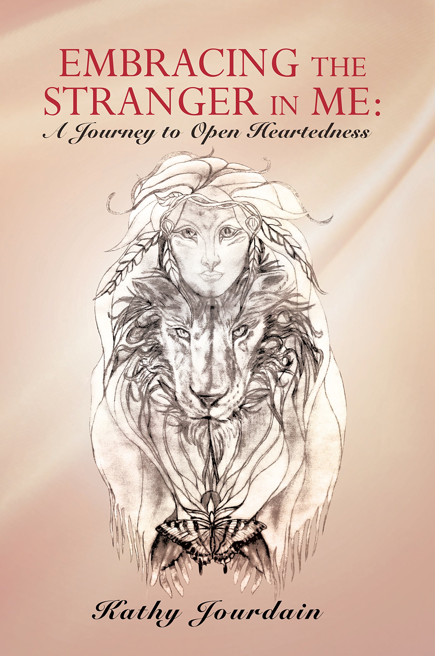 Embracing the Stranger in Me:: A Journey to Open Heartedness
