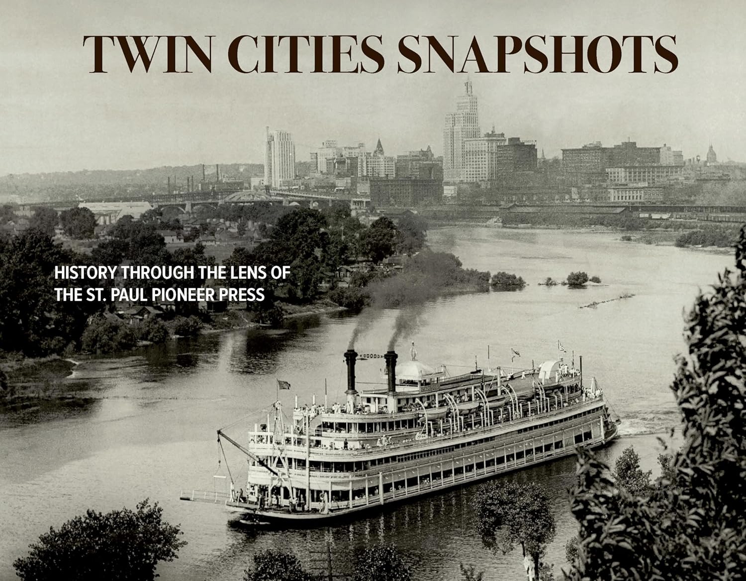 Twin Cities Snapshots History Through the Lens of the St. Paul Pioneer