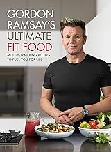 Gordon Ramsay Ultimate Fit Food: Mouth-watering recipes to fuel you for life