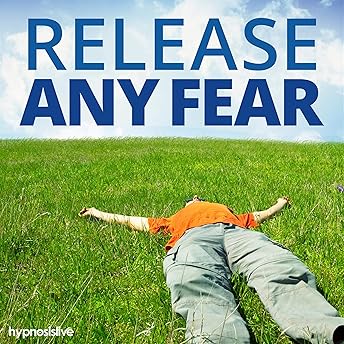 Release Any Fear Hypnosis Audiobook by Hypnosis Live