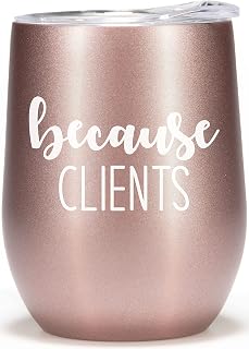 Lawyer Gifts for Women - 12oz Because Clients Tumbler Cup Wine Glass - Funny Gift for Realtor, Paralegal, Attorney, Real Estate Agent, Loan Officer, Financial Advisor, Office, Boss Gifts