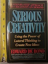 Serious Creativity: Using the Power of Lateral Thinking to Create New Ideas