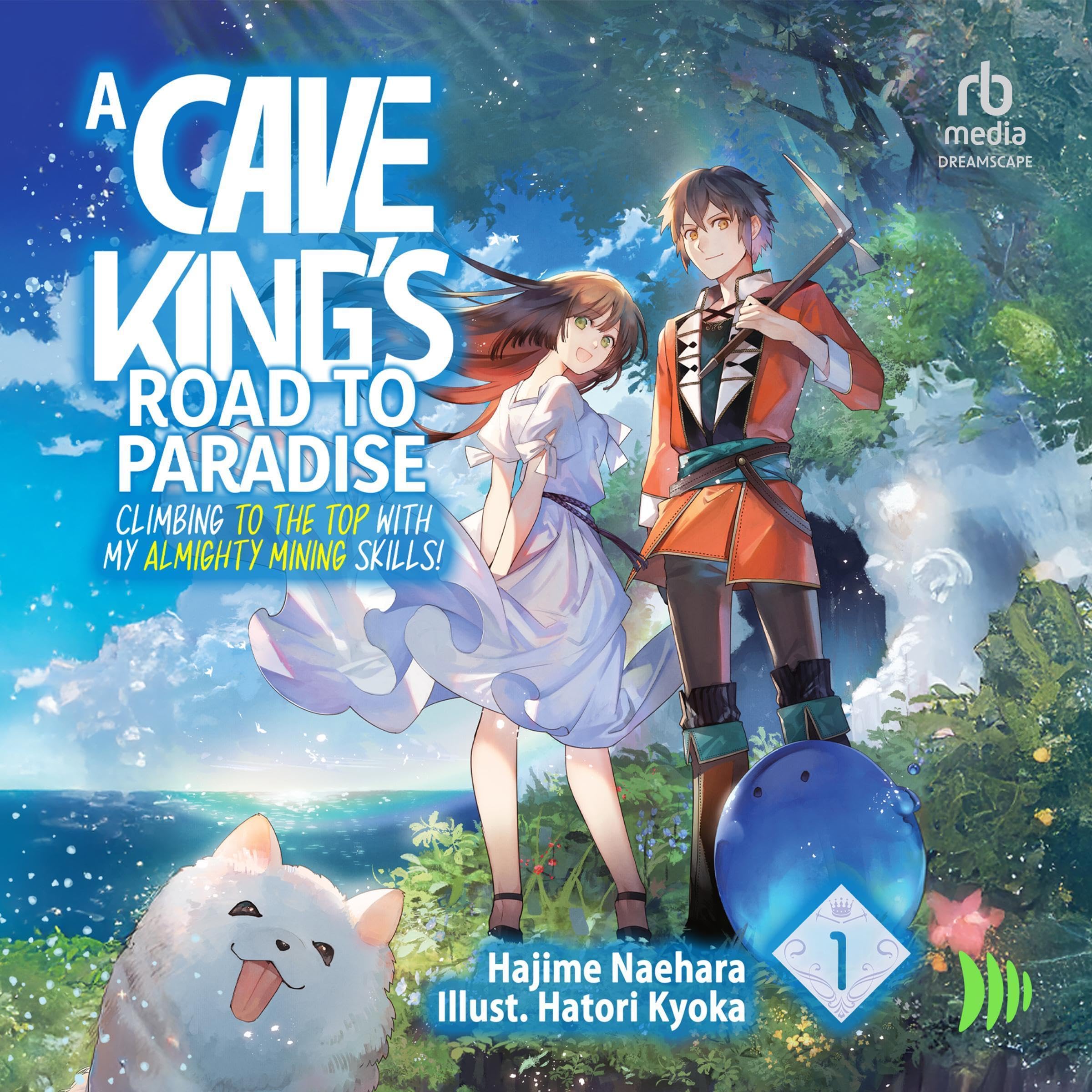 Cover art for A Cave King's Road to Paradise: Climbing to the Top with My Almighty Mining Skills! Volume 1