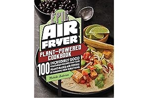Epic Air Fryer Plant-Powered Cookbook