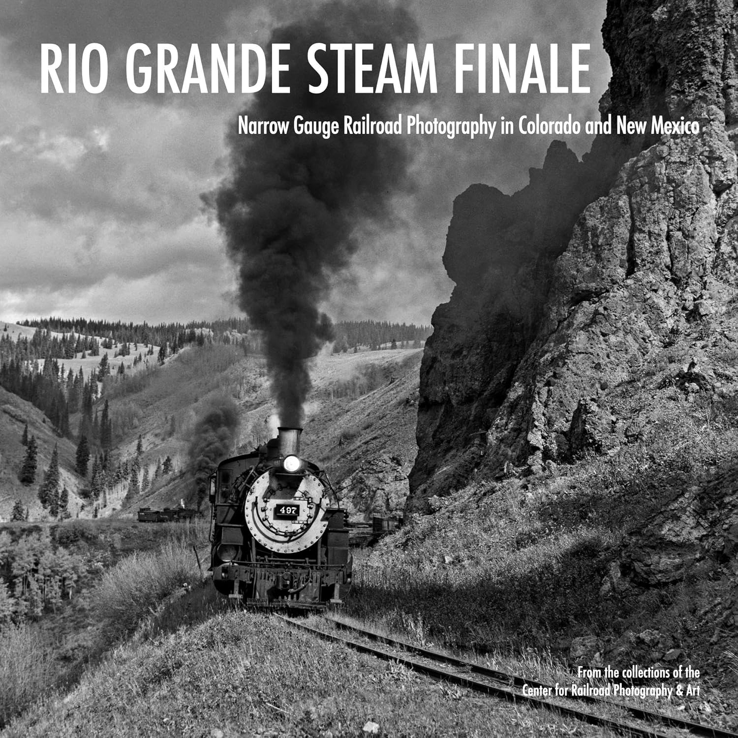 Rio Grande Steam Finale: Narrow Gauge Railroad Photography in Colorado and New Mexico      Hardcover – October 1, 2023