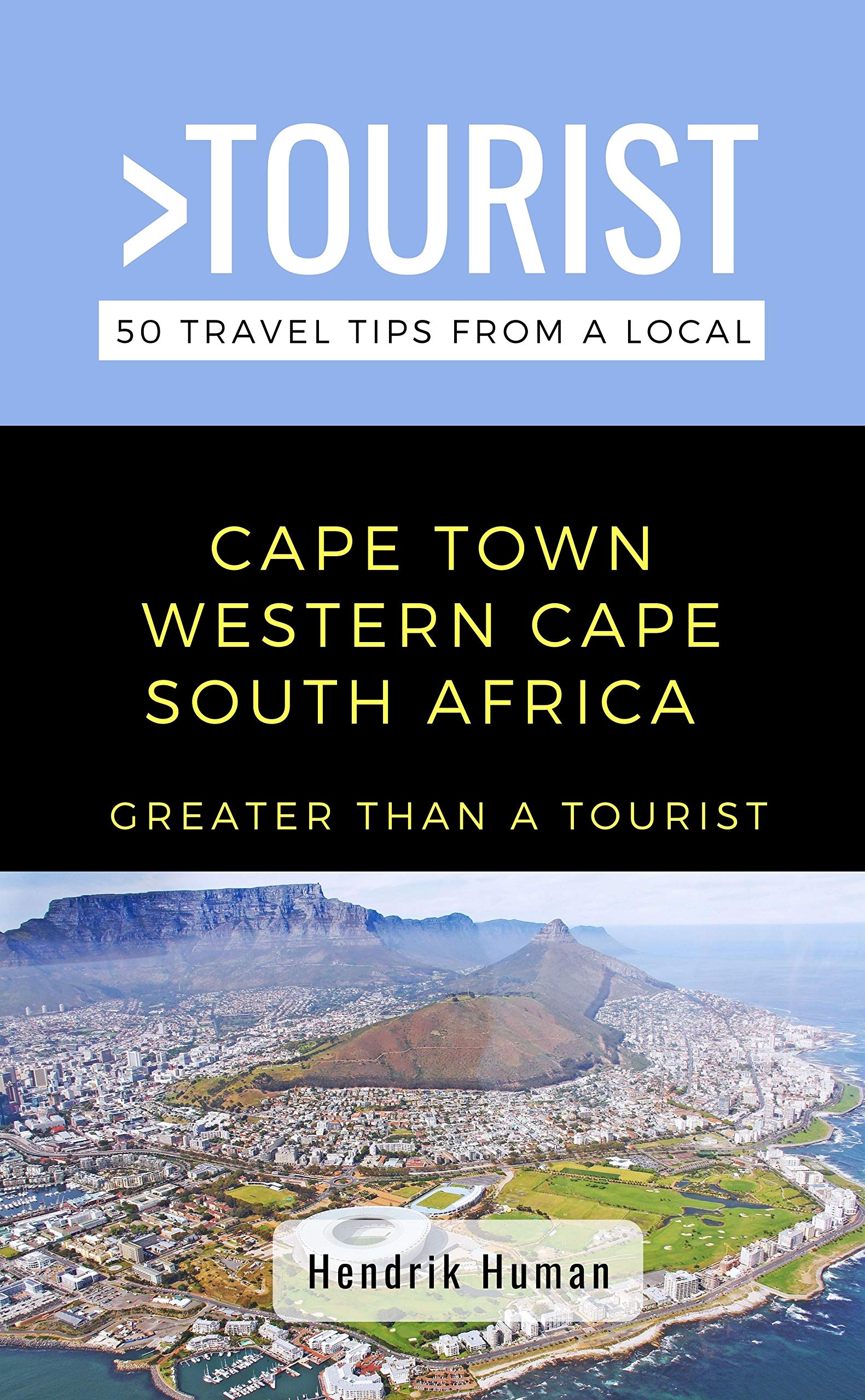 Greater Than a Tourist-Cape Town Western Cape South Africa : 50 Travel Tips from a Local (Greater Than a Tourist South Africa)