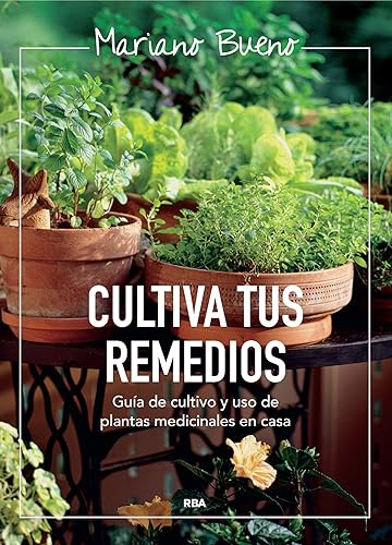 Cultiva tus remedios Cultivo ecológico en pequeños espacios (CULTIVOS) (Spanish Edition)