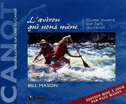 L'aviron qui nous mène: Guide illustré sur l'art du canot