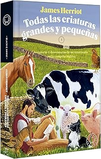 Todas las criaturas grandes y pequeñas: Aventuras y desventuras de un veterinario en la campiña inglesa / All Creatures Great and Small (Blackie Books, 46) (Spanish Edition)