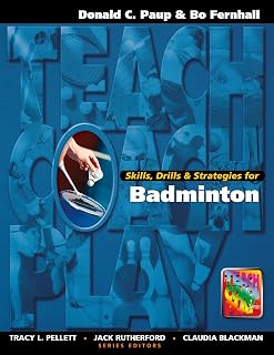 Skills, Drills & Strategies for Badminton (The Teach, Coach, Play Series)