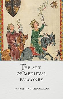 The Art of Medieval Falconry Medieval Lives