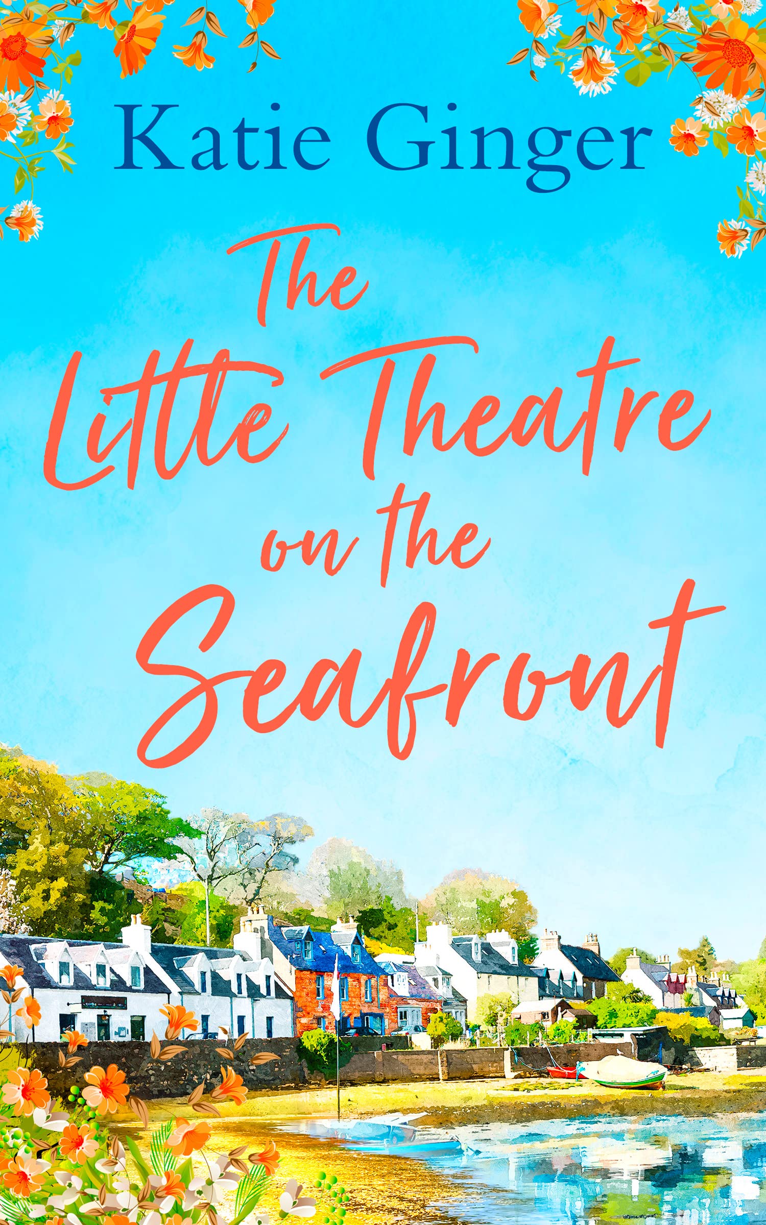 The Little Theatre on the Seafront: An uplifting and heartwarming beach read full of friendship, hope and love!