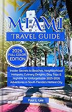 Miami Travel Guide 2025–2026: Insider Secrets to Beaches, Neighborhood Hotspots, Culinary Delights, Day Trips & Nightlife for Unforgettable 2025–2026 ... TRAVEL GUIDES VERSION( 2025-2026) Book 16)